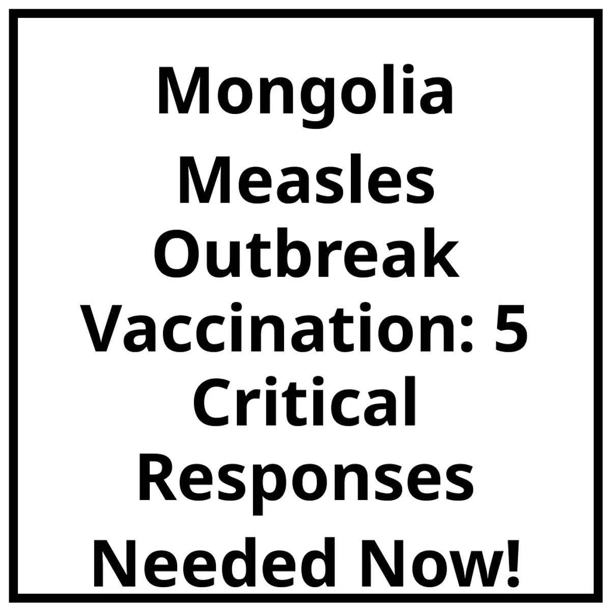 Mongolia Measles Outbreak Vaccination: 5 Critical Responses Needed Now!