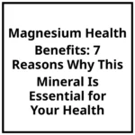 Magnesium Health Benefits: 7 Reasons Why This Mineral Is Essential for Your Health