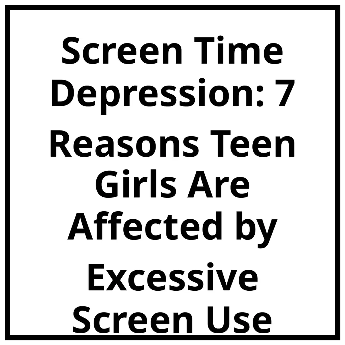 Screen Time Depression: 7 Reasons Teen Girls Are Affected by Excessive Screen Use